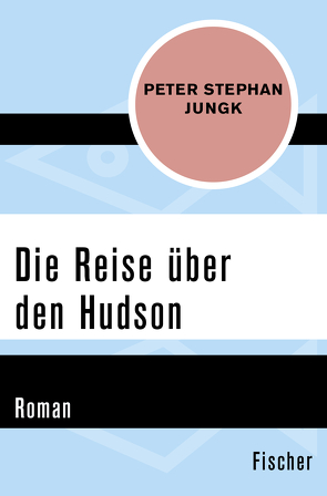 Die Reise über den Hudson von Jungk,  Peter Stephan
