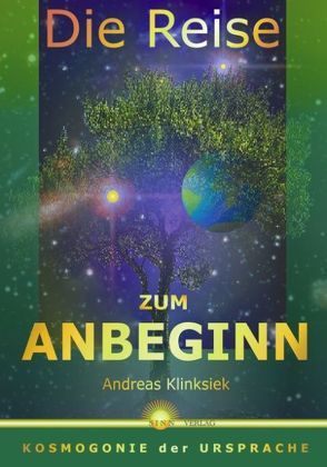 Die Reise zum Anbeginn von Klinksiek,  Andreas