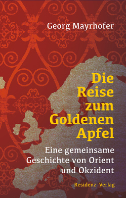 Die Reise zum Goldenen Apfel von Mayrhofer,  Georg