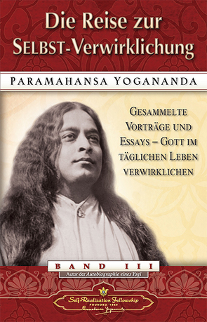 Die Reise zur SELBST-Verwirklichung von Yogananda,  Paramahansa