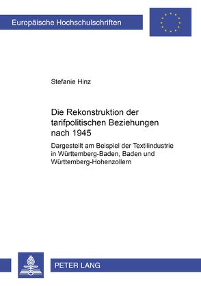 Die Rekonstruktion der tarifpolitischen Beziehungen nach 1945 von Hinz,  Stefanie