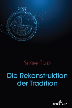 Die Rekonstruktion der Tradition von Tong,  Shiqian