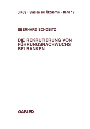 Die Rekrutierung von Führungsnachwuchs bei Banken von Schöbitz,  Eberhard