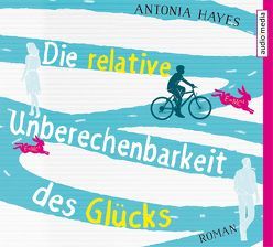 Die relative Unberechenbarkeit des Glücks von Brandl,  Andrea, Hayes,  Antonia, Wagener,  Ulla