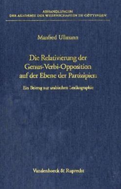 Die Relativierung der Genus-Verbi-Opposition auf der Ebene der Partizipien von Ullmann,  Manfred