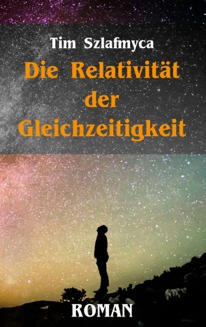 Die Relativität der Gleichzeitigkeit von Szlafmyca,  Tim