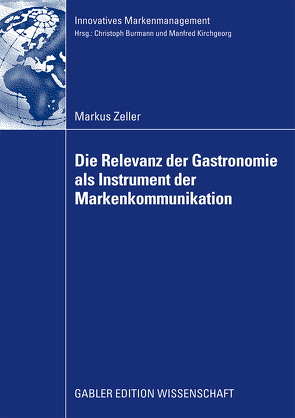 Die Relevanz der Gastronomie als Instrument der Markenkommunikation von Burmann,  Prof. Dr. Christoph, Zeller,  Markus