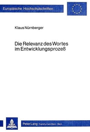 Die Relevanz des Wortes im Entwicklungsprozess von Nürnberger,  Klaus
