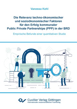 Die Relevanz techno-ökonomischer und sozioökonomischer Faktoren für den Erfolg kommunaler Public Private Partnerships (PPP) in der BRD von Kehl,  Vanessa