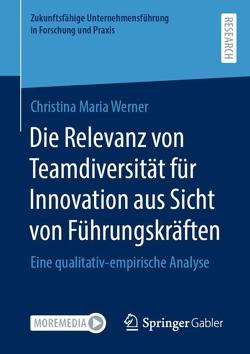 Die Relevanz von Teamdiversität für Innovation aus Sicht von Führungskräften von Werner,  Christina Maria