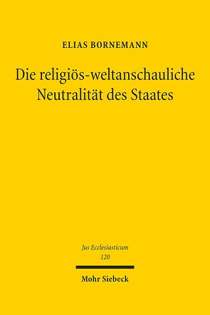 Die religiös-weltanschauliche Neutralität des Staates von Bornemann,  Elias