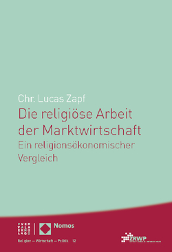 Die religiöse Arbeit der Marktwirtschaft von Zapf,  Chr. Lucas