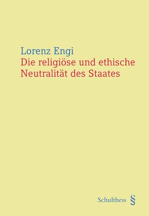 Die religiöse und ethische Neutralität des Staates von Engi,  Lorenz