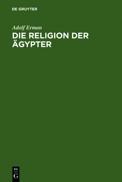 Die Religion der Ägypter von Erman,  Adolf, Otto,  Eberhard
