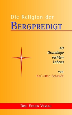 Die Religion der Bergpredigt von Schmidt,  K.O.
