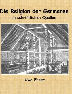 Die Religion der Germanen in schriftlichen Quellen von Ecker,  Uwe