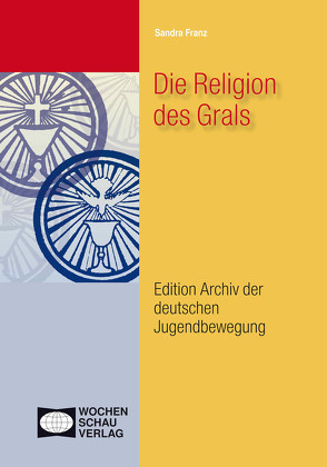 Die Religion des Grals von Franz,  Sandra