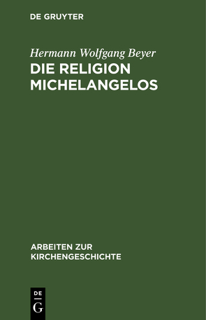 Die Religion Michelangelos von Beyer,  Hermann Wolfgang