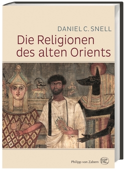 Die Religionen des alten Orients von Hartz,  Cornelius, Snell,  Daniel