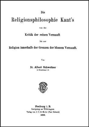 Die Religionsphilosophie Kants von Schweitzer,  Albert