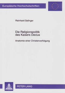 Die Religionspolitik des Kaisers Decius von Selinger,  Reinhard