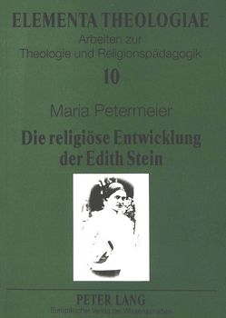 Die religiöse Entwicklung der Edith Stein von Petermeier,  Maria