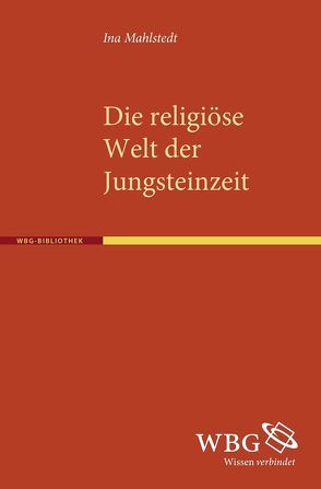 Die religiöse Welt der Jungsteinzeit von Mahlstedt,  Ina