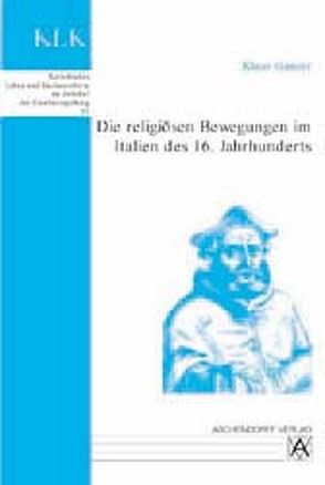 Die religiösen Bewegungen im Italien des 16. Jahrhunderts von Ganzer,  Klaus