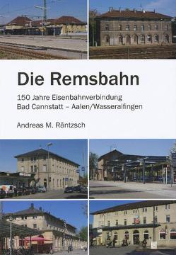 Die Remsbahn von Räntzsch,  Andreas M.