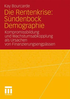 Die Rentenkrise: Sündenbock Demographie von Bourcarde,  Kay