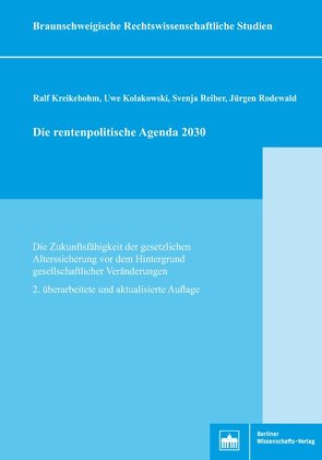 Die rentenpolitische Agenda 2030 von Kolakowski,  Uwe, Kreikebohm,  Ralf, Reiber,  Svenja, Rodewald,  Jürgen