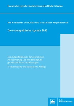 Die rentenpolitische Agenda 2030 von Kolakowski,  Uwe, Kreikebohm,  Ralf, Reiber,  Svenja, Rodewald,  Jürgen