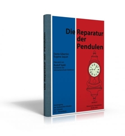 Die Reparatur der Pendulen von Eugene,  Jaquet, Gibertini,  Dante