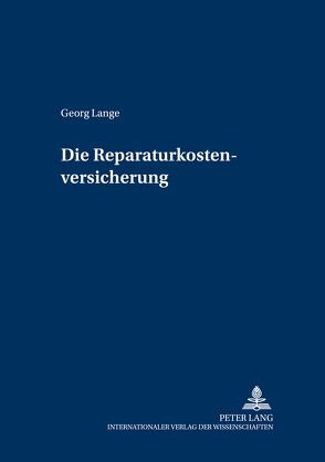 Die Reparaturkostenversicherung von Lange,  Georg