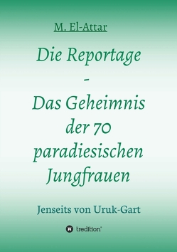 Die Reportage – Das Geheimnis der 70 paradiesischen Jungfrauen von El-Attar,  M