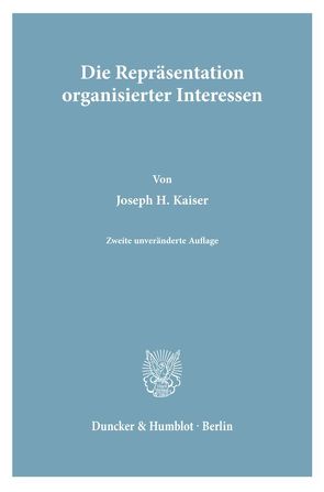 Die Repräsentation organisierter Interessen. von Kaiser,  Joseph H.