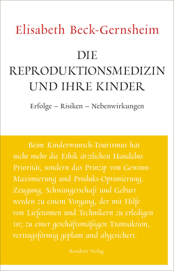 Die Reproduktionsmedizin und ihre Kinder von Beck-Gernsheim,  Elisabeth
