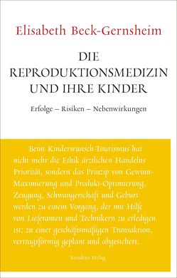 Die Reproduktionsmedizin und ihre Kinder von Beck-Gernsheim,  Elisabeth