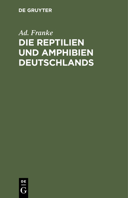 Die Reptilien und Amphibien Deutschlands von Franke,  Ad., Leuckart,  Rud.