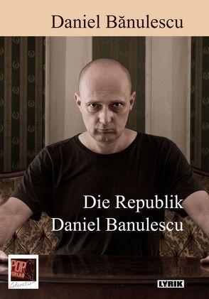 Die Republik Daniel Bănulescu von Banulescu,  Daniel, Wichner,  Ernest