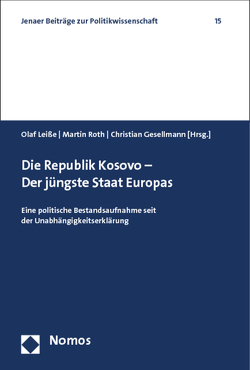 Die Republik Kosovo – Der jüngste Staat Europas von Gesellmann,  Christian, Leiße,  Olaf, Roth,  Martin