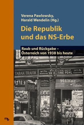 Die Republik und das NS-Erbe von Pawlowsky,  Verena, Wendelin,  Harald