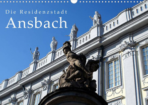 Die Residenzstadt Ansbach (Wandkalender 2022 DIN A3 quer) von Erbacher,  Thomas