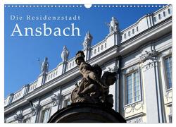 Die Residenzstadt Ansbach (Wandkalender 2024 DIN A3 quer), CALVENDO Monatskalender von Erbacher,  Thomas