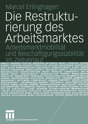 Die Restrukturierung des Arbeitsmarktes von Erlinghagen,  Marcel