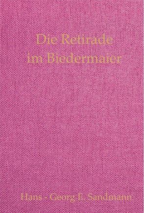 Die Retirade im Biedermaier von Sandmann,  Evelyn, Sandmann,  Hans - Georg E., Wesemann,  Esther