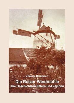 Die Retzer Windmühle – Ihre Geschichte in Ziffern und Zeichen von Bergmann,  Therese