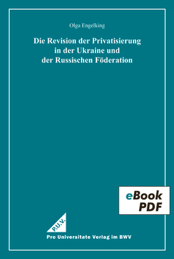 Die Revision der Privatisierung in der Ukraine und der Russischen Föderation von Engelking,  Olga