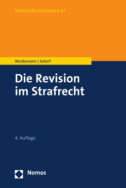 Die Revision im Strafrecht von Scherf,  Fabian, Weidemann,  Matthias
