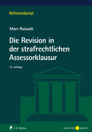 Die Revision in der strafrechtlichen Assessorklausur von Russack,  Marc